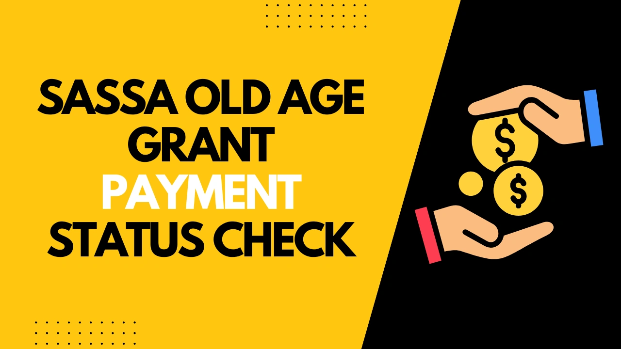 SASSA Old Age Grant Payment Status Check